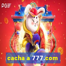 cacha a 777.com